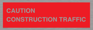 CAUTION CONSTRUCTION TRAFFIC